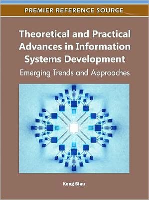 Cover for Keng Siau · Theoretical and Practical Advances in Information Systems Development: Emerging Trends and Approaches (Hardcover Book) (2011)