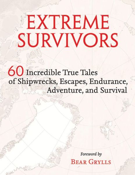 Cover for Times Books · Extreme Survivors: 60 Incredible True Tales of Shipwrecks, Escapes, Endurance, Adventure, and Survival (Hardcover Book) (2012)