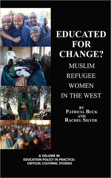 Cover for Rachel Silver · Educated for Change? Muslim Refugee Women in the West (Hc) (Education Policy in Practice: Critical Cultural Studies) (Hardcover Book) (2012)