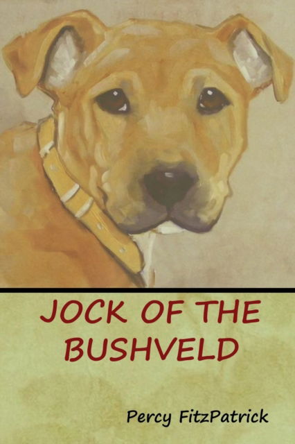 Jock of the Bushveld - Percy Fitzpatrick - Books - Bibliotech Press - 9781618953216 - July 26, 2018