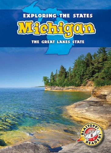 Cover for Amy Rechner · Michigan: the Great Lakes State (Blastoff Readers. Level 5) (Hardcover Book) (2013)