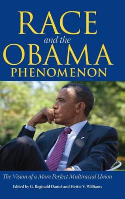 Cover for G Reginald Daniel · Race and the Obama Phenomenon: the Vision of a More Perfect Multiracial Union (Hardcover Book) (2014)
