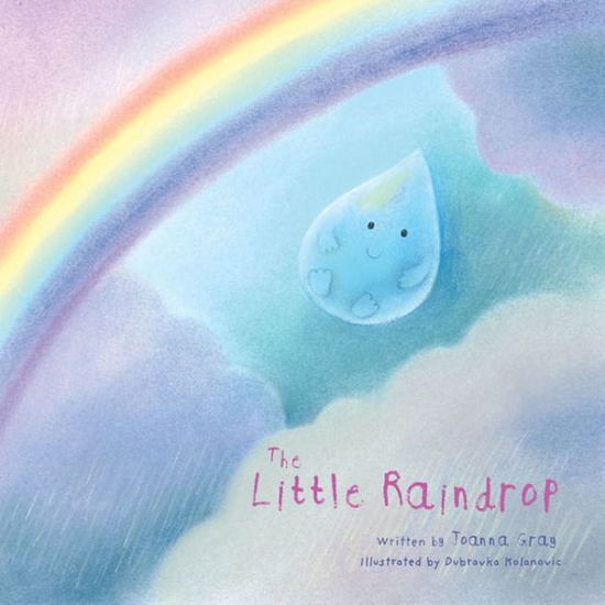 The Little Raindrop - Joanna Gray - Books - Sky Pony Press - 9781628738216 - March 4, 2014