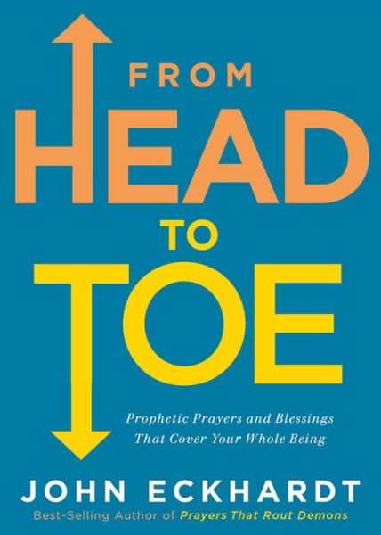 Cover for John Eckhardt · From Head to Toe Prophetic Prayers and Blessings That Cover Your Whole Being (Paperback Bog) (2019)