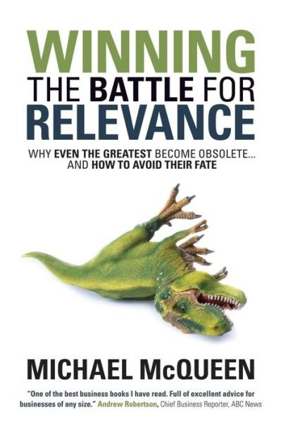 Cover for Michael McQueen · Winning the Battle for Relevance: Why Even the Greatest Become Obsolete... and How to Avoid Their Fate (Paperback Book) (2016)