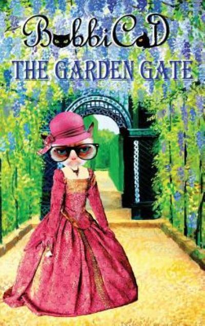 Cover for Bobbicat · The Garden Gate (Hardcover Book) (2018)