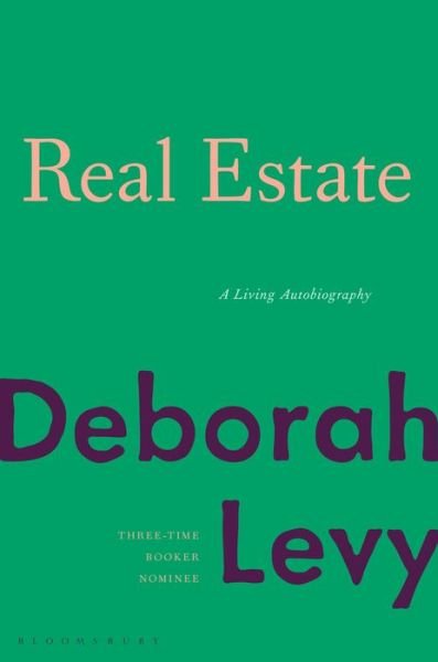Cover for Deborah Levy · Real Estate (Hardcover Book) (2021)