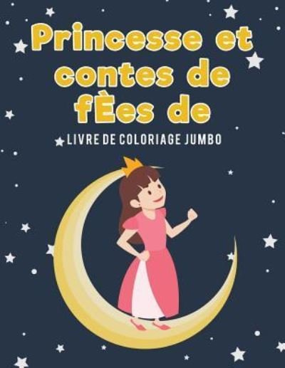 Cover for Coloring Pages for Kids · Princesse et contes de fEes de livre de coloriage Jumbo (Paperback Book) (2017)