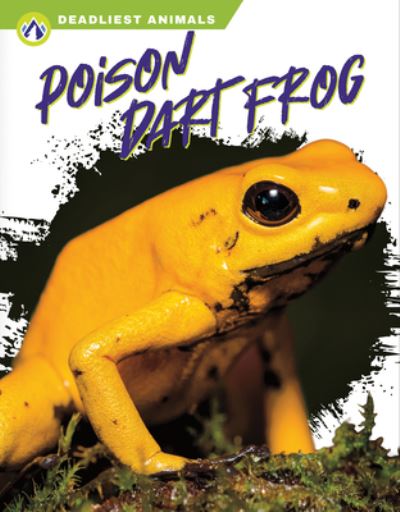 Poison Dart Frog - Deadliest Animals - Golriz Golkar - Books - North Star Editions - 9781637383216 - August 1, 2022