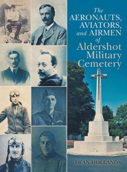 Aeronauts, Aviators, and Airmen of Aldershot Military Cemetery - Dean Hollands - Książki - BookTrail Agency - 9781637677216 - 18 listopada 2022