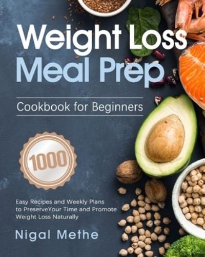 Cover for Nigal Methe · Weight Loss Meal Prep Cookbook for Beginners (Taschenbuch) (2021)