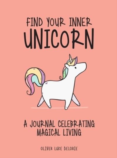 Cover for Oliver Luke Delorie · Find Your Inner Unicorn (Paperback Book) (2021)