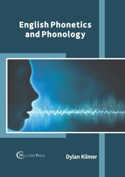 Cover for Dylan Kilmer · English Phonetics and Phonology (Hardcover Book) (2022)