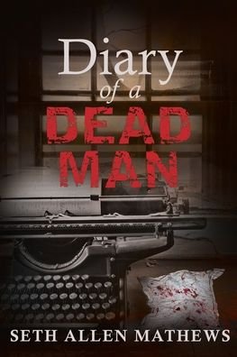 Cover for Seth Mathews · Diary Of A Dead Man (Pocketbok) (2020)