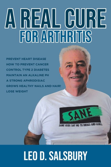 A Real Cure for Arthritis - Leo D Salsbury - Books - Page Publishing, Inc. - 9781662413216 - August 19, 2021