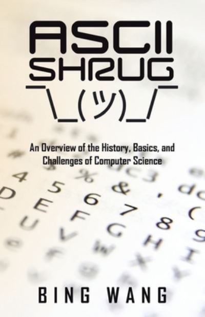 Ascii Shrug - Bing Wang - Books - iUniverse, Incorporated - 9781663247216 - November 20, 2022