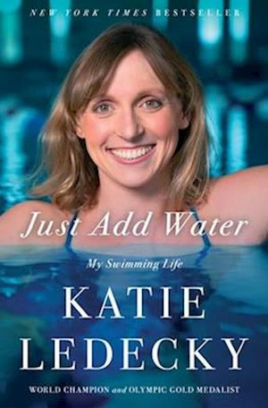 Cover for Katie Ledecky · Just Add Water: My Swimming Life (Paperback Book) (2025)