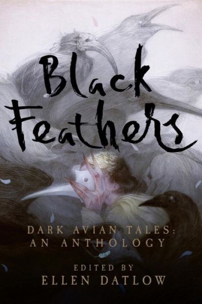 Black Feathers: Dark Avian Tales: An Anthology - Ellen Datlow - Books - Pegasus Books - 9781681773216 - February 7, 2017