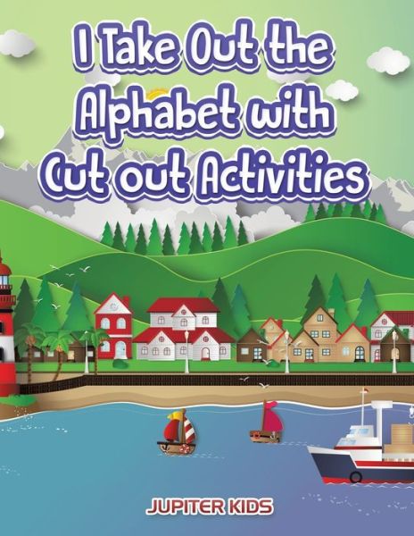 Cover for Jupiter Kids · I Take Out the Alphabet with Cut out Activities (Paperback Book) (2017)