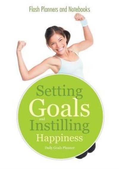 Cover for Flash Planners and Notebooks · Setting Goals and Instilling Happiness (Paperback Book) (2016)