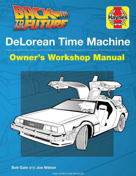 Cover for Bob Gale · Back to the Future: DeLorean Time Machine: Doc Brown's Owner's Workshop Manual - Haynes Manual (Hardcover bog) (2021)