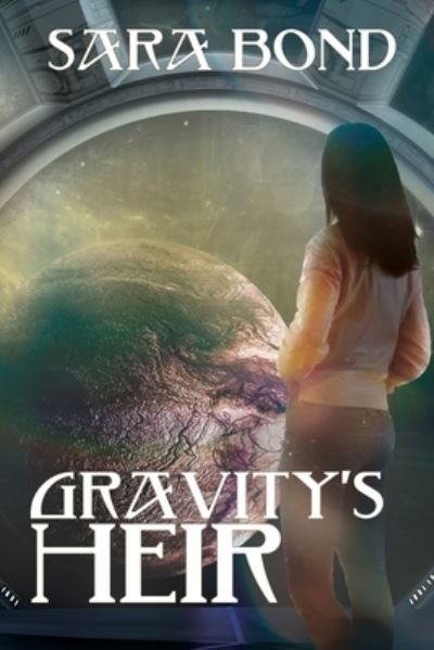 Cover for Sara Bond · Gravity's Heir (Paperback Book) (2020)