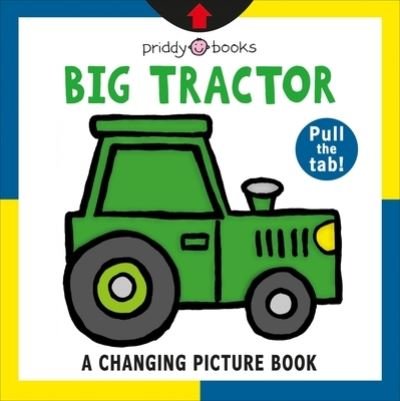 Cover for Roger Priddy · A Changing Picture Book: Big Tractor (Tavlebog) (2021)