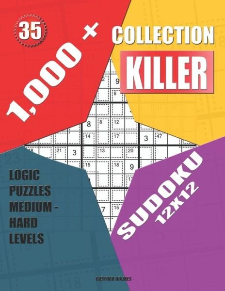 1,000 + Collection killer sudoku 12x12 - Basford Holmes - Livros - Independently Published - 9781689368216 - 29 de agosto de 2019