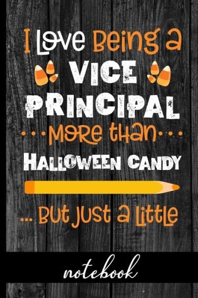Cover for Hj Designs · I Love Being a Vice Principal More Than Halloween Candy ...But Just a Little - Notebook (Paperback Book) (2019)