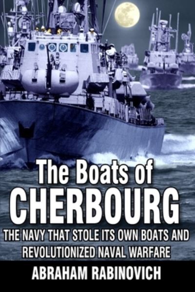 The Boats of Cherbourg - Abraham Rabinovich - Books - Independently Published - 9781710204216 - November 21, 2019