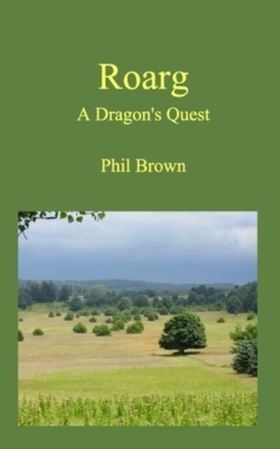 Roarg - Phil Brown - Bøger - Blurb - 9781714871216 - 17. maj 2020