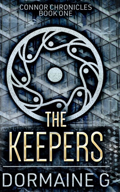 Cover for Dormaine G · The Keepers (Connor Chronicles Book 1) (Hardcover Book) (2021)