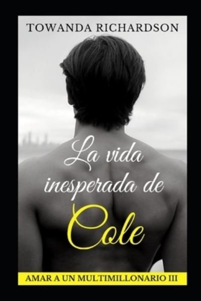 Cover for Towanda Richardson · La vida inesperada de Cole (Paperback Bog) (2018)