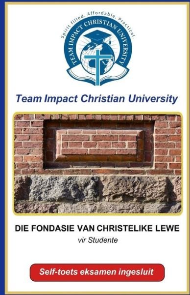 Cover for Team Impact Christian University · Die Fondasie van Christelike Lewe (Paperback Book) (2018)