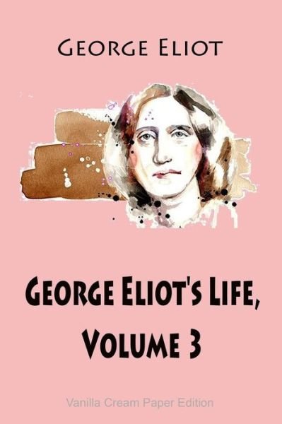 Cover for George Eliot · George Eliot's Life, Volume 3 (Paperback Bog) (2018)