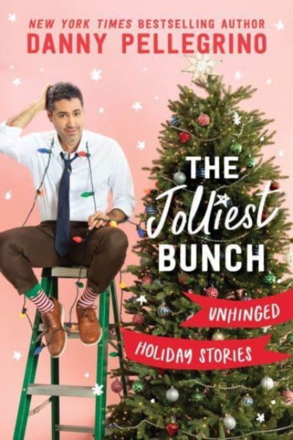 Cover for Danny Pellegrino · The Jolliest Bunch: Unhinged Holiday Stories (Hardcover Book) (2023)