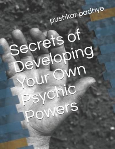 Cover for Pushkar Padhye · Secrets of Developing Your Own Psychic Powers (Paperback Book) (2018)