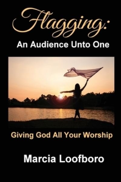 Cover for Marcia Loofboro · Flagging : An Audience Unto One (Paperback Book) (2020)