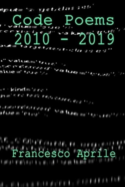 Code Poems - Francesco Aprile - Libros - Post-Asemic Press - 9781734866216 - 2 de agosto de 2020