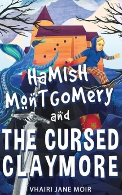 Cover for Vhairi Jane Moir · Hamish Montgomery and the Cursed Claymore (Taschenbuch) (2020)
