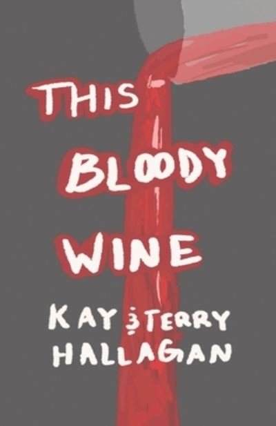Cover for Kay And Terry Hallagan · This Bloody Wine (Paperback Book) (2021)