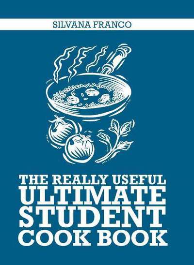 Cover for Silvana Franco · The Really Useful Ultimate Student Cook Book (Paperback Book) (2017)