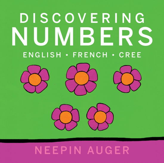 Cover for Neepin Auger · Discovering Numbers: English * French * Cree [HC] (Hardcover Book) (2025)