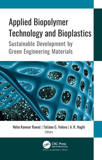 Applied Biopolymer Technology and Bioplastics: Sustainable Development by Green Engineering Materials - - Books - Apple Academic Press Inc. - 9781771889216 - March 30, 2021