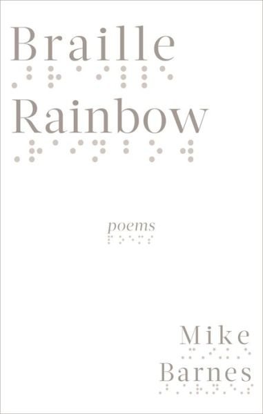 Cover for Mike Barnes · Braille Rainbow: poems (Taschenbuch) (2019)