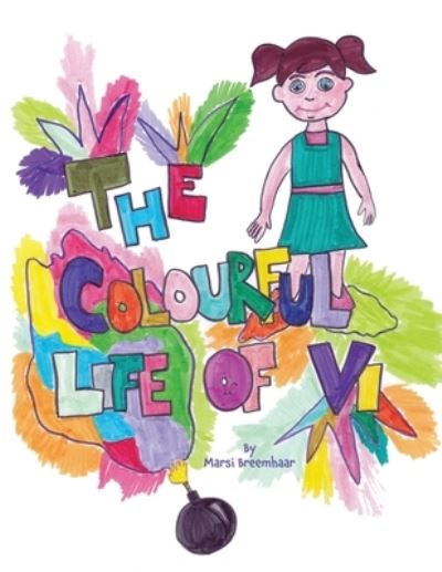 The Colourful Life of Vi - Marsi Breemhaar - Books - Lac Canada - 9781777043216 - June 13, 2020