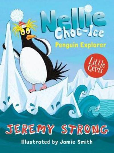 Cover for Jeremy Strong · Nellie Choc-Ice, Penguin Explorer - Nellie Choc-Ice (Taschenbuch) (2017)