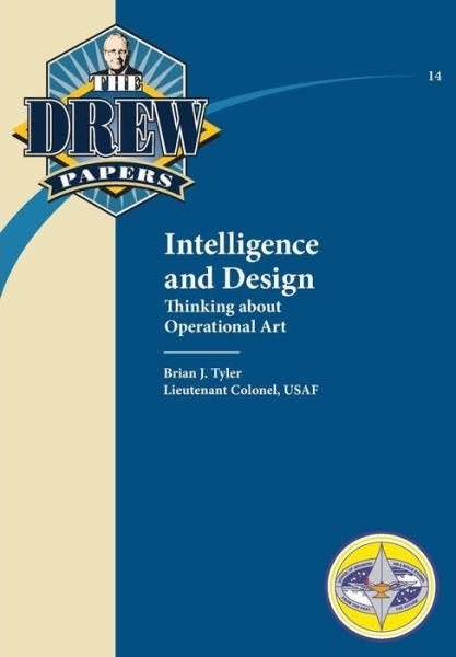 Cover for Air Univeristy Press · Intelligence and Design: Thinking About Operational Art (Pocketbok) (2014)