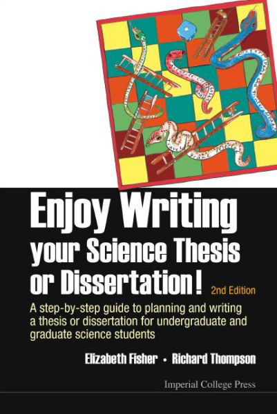 Cover for Fisher, Elizabeth M (Univ College London, Uk) · Enjoy Writing Your Science Thesis Or Dissertation! : A Step-by-step Guide To Planning And Writing A Thesis Or Dissertation For Undergraduate And Graduate Science Students (2nd Edition) (Paperback Book) [2 Revised edition] (2014)