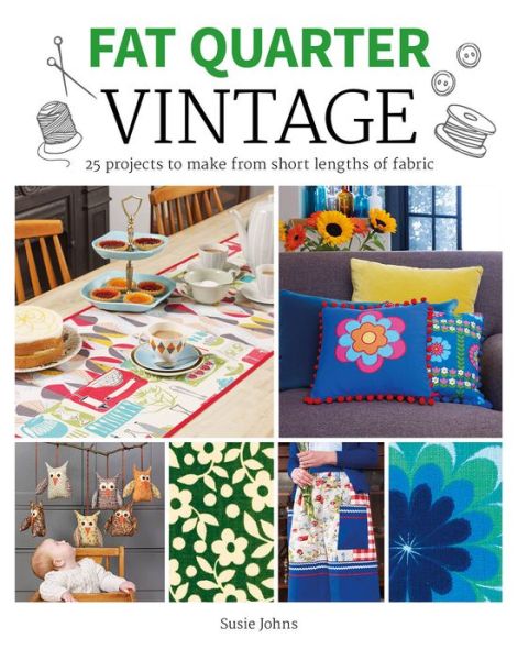 Cover for Susie Johns · Fat Quarter: Vintage: 25 Projects to Make from Short Lengths of Fabric - Fat Quarter (Paperback Book) (2019)